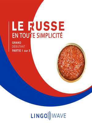 cover image of Le russe en toute simplicité--Grand Débutant--Partie 1 sur 3